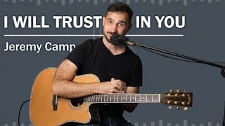 How To Play "i Will Trust In You" By Jeremy Camp