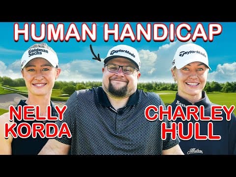 Nelly Korda & Charley Hull Have To Use Trent As A Handicap?!