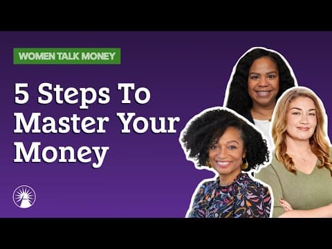 5 Key Steps To Master Your Money | Women Talk Money | Fidelity Investments