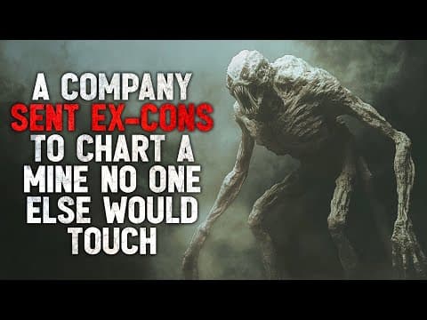 "a Company Sent Ex-cons To Chart A Mine No One Else Would Touch." Creepypasta