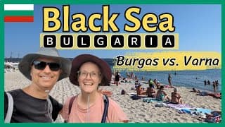 𝗕𝗟𝗔𝗖𝗞 𝗦𝗘𝗔 𝗕𝗨𝗟𝗚𝗔𝗥𝗜𝗔 - Which Is Better, Burgas Or Varna?