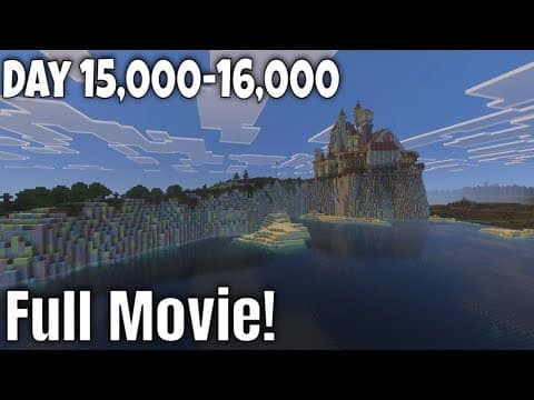 15,000-16,000 Days In Minecraft Survival! Full Movie