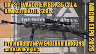 Airgun Expo 2025 - Evanix Rex Ibex .35 Cal & Hawke Frontier Scope - Provided By Nea And Hawke Optics