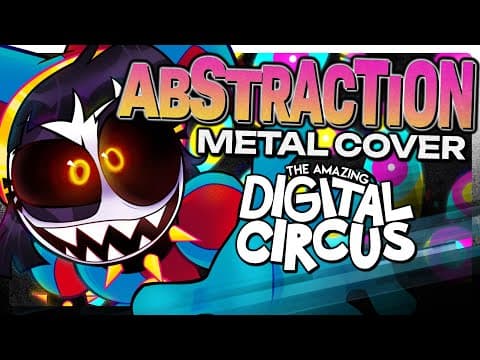 Abstraction [metal Ver.] (ft. @kittensneeze& @richaadeb ) - The Amazing Digital Circus Song