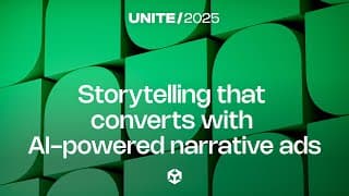 Storytelling That Converts: Ai-powered Narrative Ads For Growth | Unite 2025
