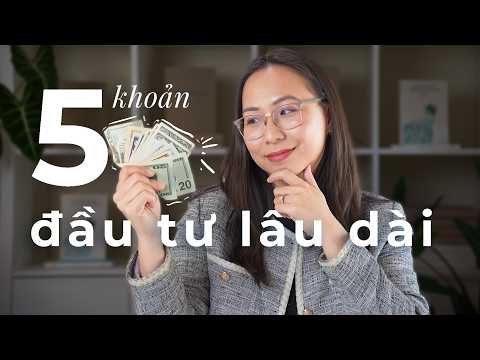 5 Khoản Đầu Tư Giúp Mình Giàu Có (không Phải Làm Giàu Nhanh!)