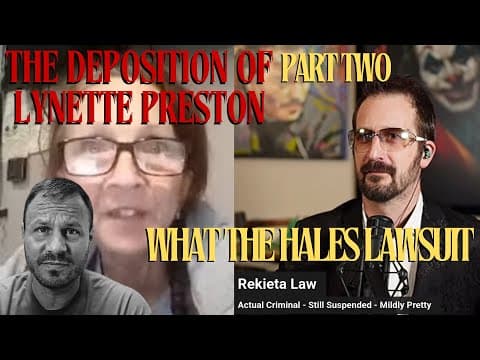 The Deposition Of Lynette Preston Part 2 - @whatthehales