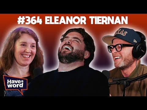 Eleanor Tiernan | Have A Word Podcast #364