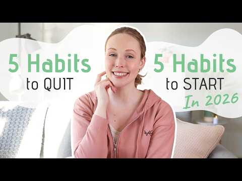 5 Habits To Quit & 5 Habits To Start In 2026