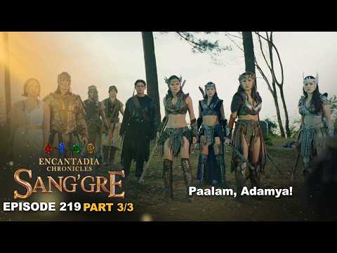 Sang'gre: Paalam, Adamya! (episode 219 - Part 3/3) | Encantadia Chronicles
