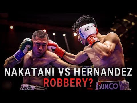 Junto Nakatani (中谷潤人) “robbed” Hernandez? Film Analysis