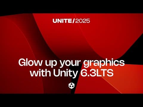 Glow Up Your Graphics With Unity 6.3lts And Beyond | Unite 2025