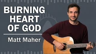 How To Play "burning Heart Of God" By Matt Maher