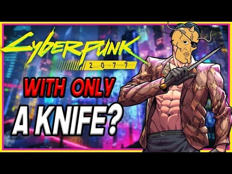 Can You Beat Cyberpunk 2077 With Only A Knife?