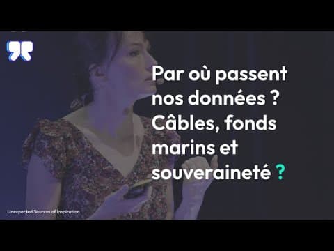 Par Où Passent Nos Données ? Câbles, Fonds Marins Et Souveraineté ? - Camille Morel À Usi
