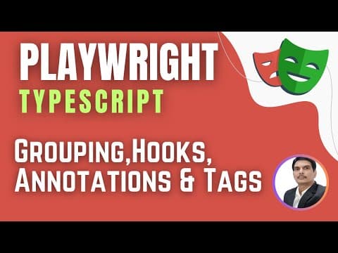 Playwright With Typescript | Grouping Tests | Hooks | Annotations & Tags (session 16)