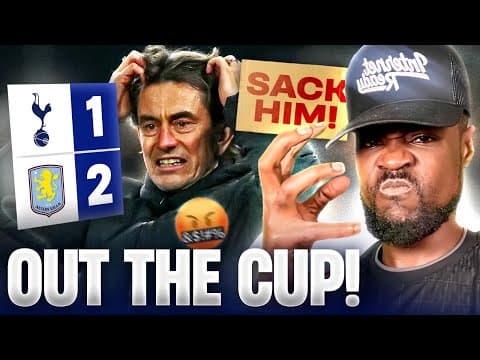 Out The Cup! 🤬 Sack This Manager Now! Tottenham 1-2 Aston Villa Expressions Complete Head Loss!