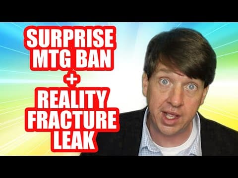 Crazy Reality Fracture Mtg Leak + Surprise Mtg Ban