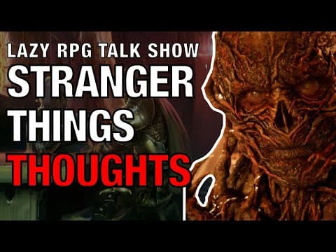 Stranger Things Thoughts – Lazy Rpg Talk Show