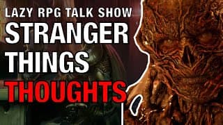 Stranger Things Thoughts – Lazy Rpg Talk Show