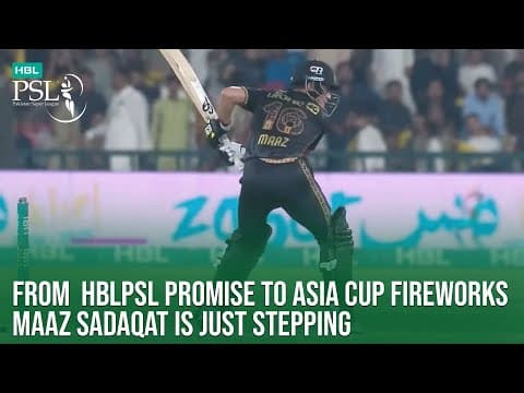 From  #hblpsl Promise To Asia Cup Fireworks, Maaz Sadaqat Is Just stepping 🆙