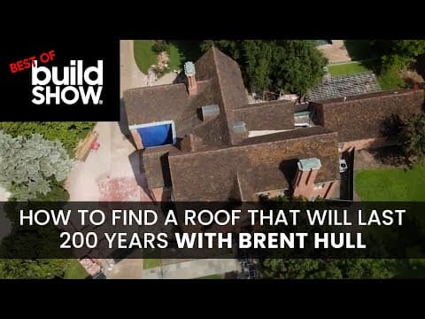 How To Find A Roof That Will Last 200 Years With Brent Hull | Best Of Build Show