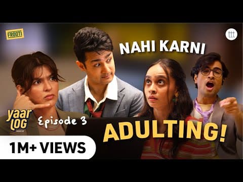 Yaar Log | Ep 3 - Adulting Reality Hits Hard | A Ttt Original Show