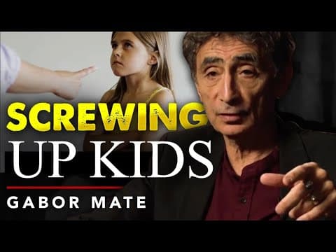 How Not To Screw Up Your Kids — The Critical First Three Years - Dr  Gabor Mate