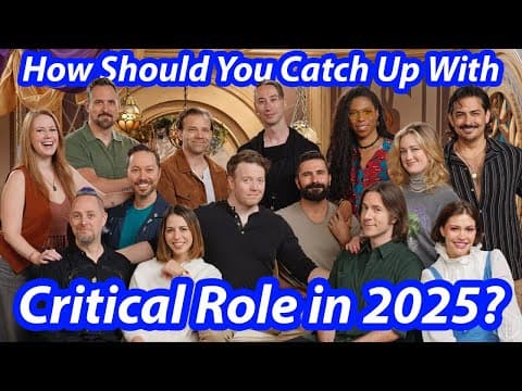 How Do You Catch Up With Critical Role... And Should You Even Try? (2025 Edition)