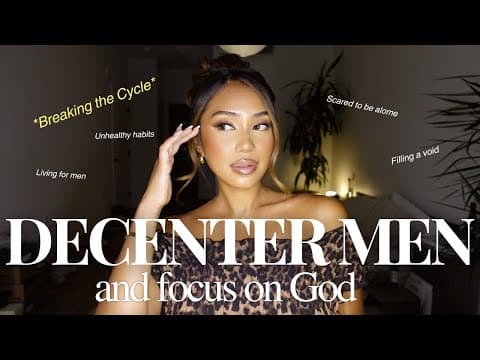 How To Actually Decenter Men // Grwm While We Talk About Focusing On God & Breaking Unhealthy Cycles