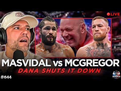 Dana White Shuts Down Conor Mcgregor Vs Jorge Masvidal | Weighing In #644
