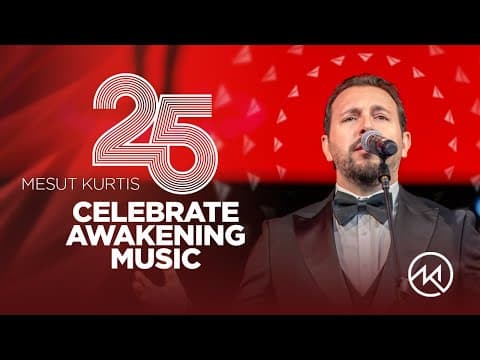 Awakening25 – Top 25 Mesut Kurtis Songs In Celebration Of Awakening’s 25th Anniversary