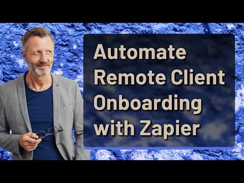 Automate Remote Client Onboarding With Zapier