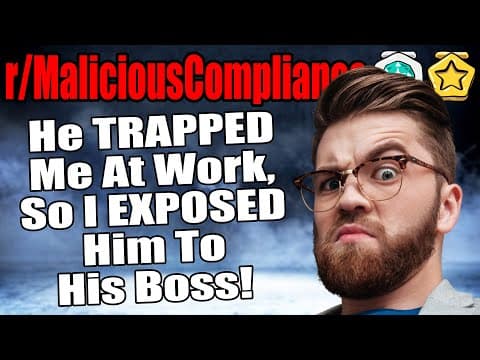 R/maliciouscompliance - He Trapped Me At Work, So I Exposed Him To His Boss! 😈