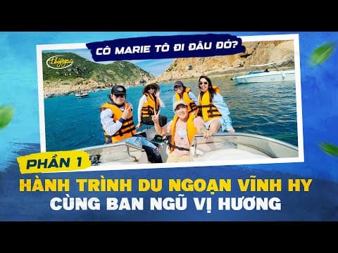 Hành Trình Du Ngoạn Vĩnh Hy Cùng Ban Ngũ Vị Hương - Cô Marie To Đi Đâu Đó? | Marie To Vlog