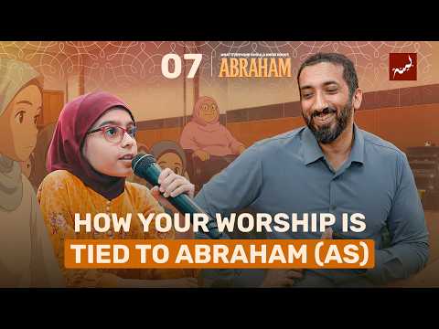 Ep 7: He Is The Root Of Every Pillar | Abraham Series | Nouman Ali Khan | Dhul Hijjah 2025