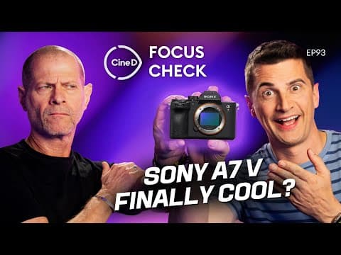 Sony A7 V Announced | Poll: Camera Of The Year 2025 | Arri Cuts 150 Jobs | Cined Focus Check - Ep93