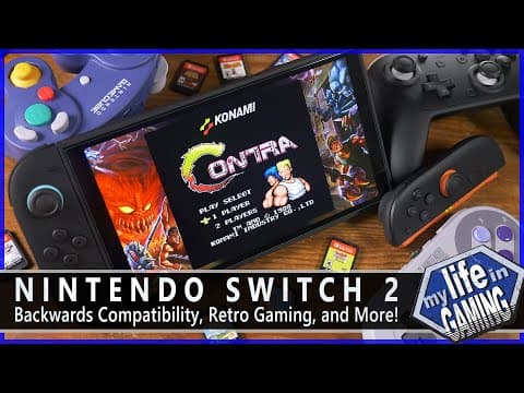 Nintendo Switch 2 - Backwards Compatibility, Retro Gaming, And More! / My Life In Gaming