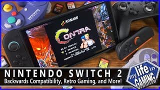 Nintendo Switch 2 - Backwards Compatibility, Retro Gaming, And More! / My Life In Gaming