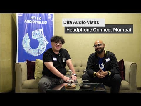 Dita Audio Visits Headphone Connect Mumbai Ft. @superchonk