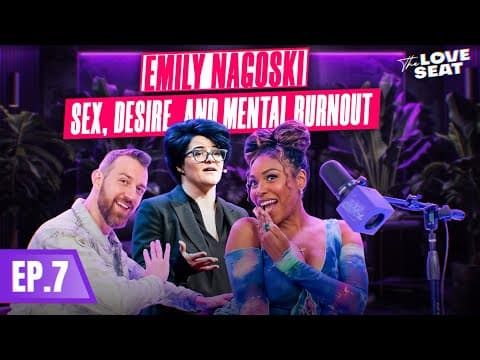 How Stress Stops Desire & How To Fix It | Emily Nagoski | The Love Seat Ep. 7
