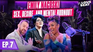 How Stress Stops Desire & How To Fix It | Emily Nagoski | The Love Seat Ep. 7