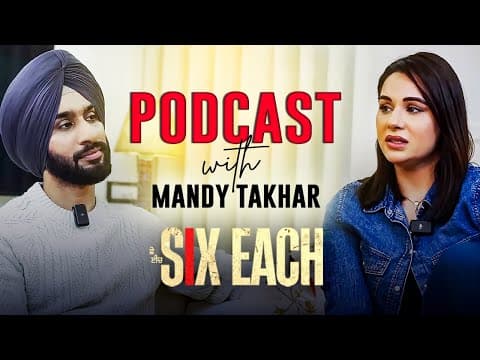 Podcast With Mandy Takhar | Hardeep Grewal | Six Each | Releasing On 14th March