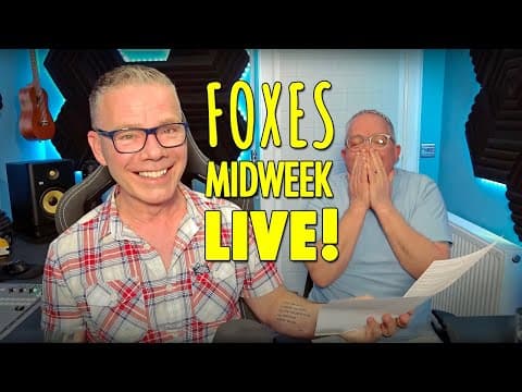 Foxes Midweek Live! 🔥 Wednesday 23rd July - 7pm Uk (bst)