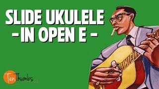 Slide Ukulele Tutorial - Intro To Open E