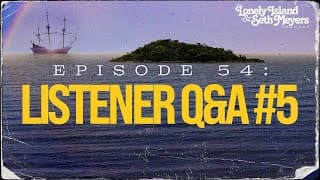 Listener Q&a Episode 5 | The Lonely Island And Seth Meyers Podcast Episode 54