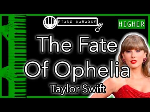 The Fate Of Ophelia (higher +3) - Taylor Swift - Piano Karaoke Instrumental