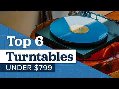 6 Turntables Under $799 That Sound Way Better Than Their Price