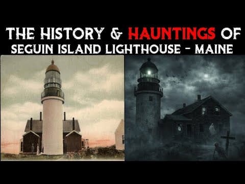 The History & Hauntings Of Seguin Island Lighthouse - Maine