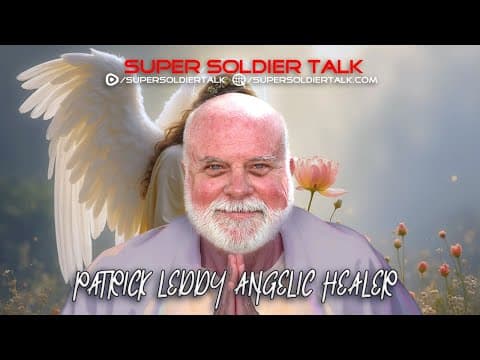 Super Soldier Talk - Patrick Leddy - Angelic Healer